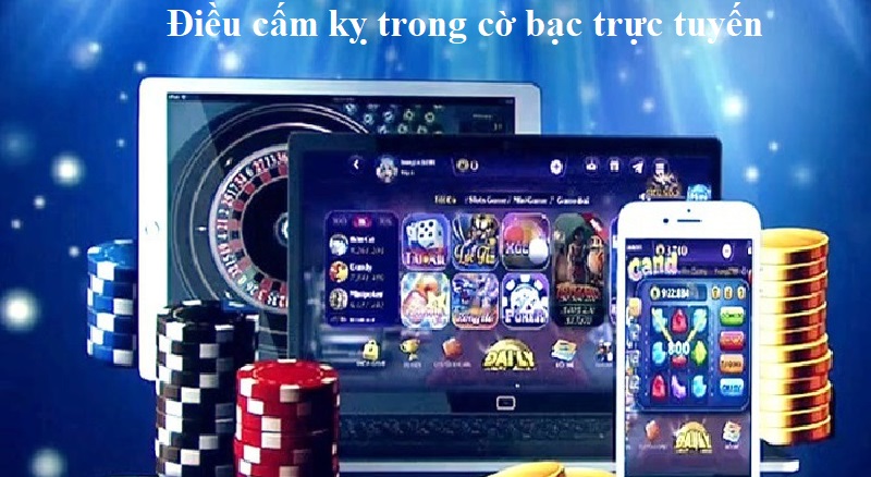 Những điều cấm kỵ trong cờ bạc trực tuyến